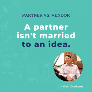 Partner vs vendor - married to idea