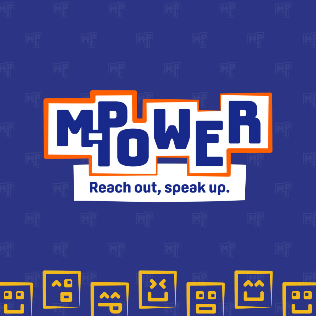 Blue graphic with MPower in bold letters and Reach out, speak up. below, featuring yellow outlined faces&mdash;a striking visual from our recent branding case study.